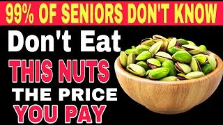 Seniors over 65? 4Nuts to Eat Daily & 4 You Should Never Touch!