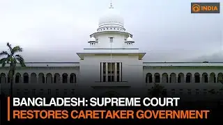 Bangladesh: Supreme Court restores caretaker government