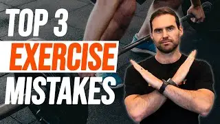Top 3 Exercise Mistakes MOST Don’t Know About