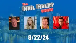The Neil Haley Show - 8/22/24