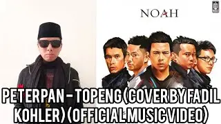 Peterpan - Topeng (Cover By Fadil Kohler) (Official Music Video)