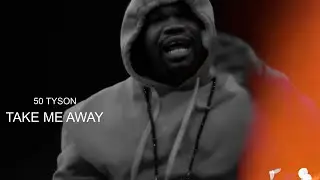 50 TYSON TAKE ME AWAY OFFICIAL VIDEO