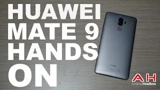 Huawei Mate 9 Hands On