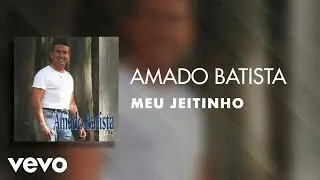 Amado Batista - Meu Jeitinho (Áudio Oficial)