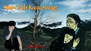 Niam Lub Kua Muag. Sad Story. 09/01/2021.