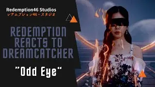 Redemption Reacts to Dreamcatcher(드림캐쳐) 'Odd Eye' MV