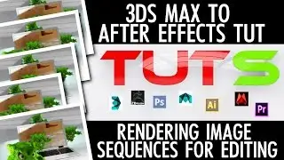 3ds max to After Effects Tutorial - Rendering image sequences for editing (POWERFUL)