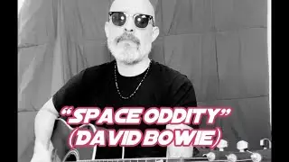 &ldquo;Space Oddity&rdquo; - my latest cover version of the David Bowie classic.