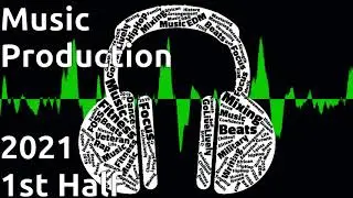 Music Production 2021 - Updates for the 1st Half of the Year)