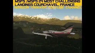 MSFS / MSFS 24 Words Most Challenging Landings. Courchevel France.