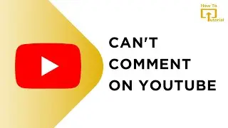 Why I Can't Comment on YouTube | Fix Can't Comment on YouTube Problem