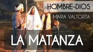 43 La Matanza |  HOMBRE-DIOS @MARIA VALTORTA ALMA VICTIMA AUDIOLIBRO