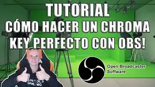 TUTORIAL: C&Oacute;MO HACER UN CHROMA KEY PERFECTO CON OBS!