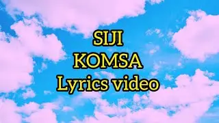 KOMSA by SIJI | Lyrics