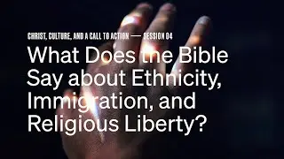 Secret Church 15 &ndash;&nbsp;Session 4: What Does the Bible Say about Immigration and Religious Liberty?