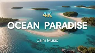4K Ocean Paradise 🌊 | Relaxing Aerial View & Ambient Music for Deep Focus, Sleep & Inner Peace