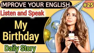 My Birthday ✨ Improve your English - Listen and practice - daily English story