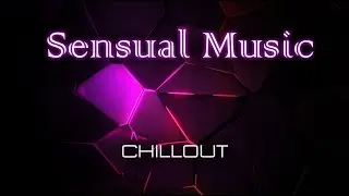Romantic Music - Sensual Mindset, Background Music