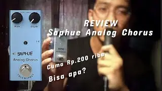 Review Pedal Saphue Analog Chorus I EFEK MURAH BISA APA? Yakin mau beli? Checksound & Comparison