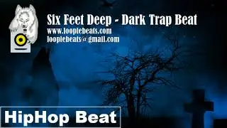 Six Feet Deep - Dark Trap Beat prod. Loopie Beats (SOLD)