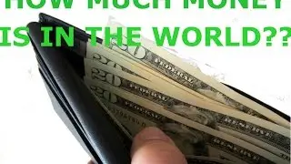 How Much Money is in the world