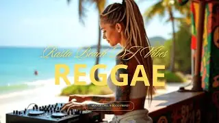 Rasta Beach DJ Vibes 🌴🔥 Tropical Reggae Mix for Chill & Good Energy