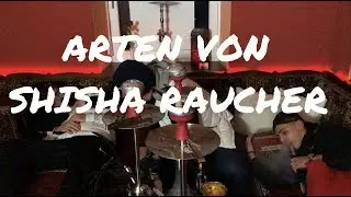ARTEN VON SHISHA RAUCHER