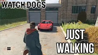 JUST WALKING - Watch Dogs (Open World Game)