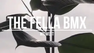 MID WEST - THE FELLA BMX