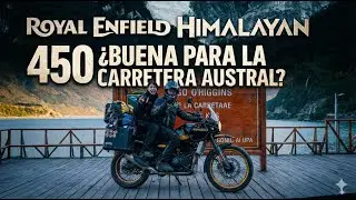Así se comporta la HIMALAYAN 450 en la Carretera Austral, lo bueno, lo malo y lo real.