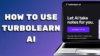 Как использовать TurboLearn AI (полное руководство 2025 г.)