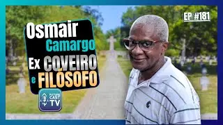 OSMAIR CAMARGO - EX COVEIRO E FILÓSOFO - FUTURE CAST #181