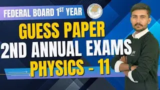 Class 11 Physics Guess Paper 2026 | Units 6, 7 & 8 | 1st Annual & 2nd Annual | FBISE Federal Board