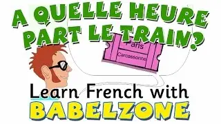 A quelle heure part le train? - BABELZONE - buying train tickets in French for kids