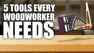5 Woodworking Tools You Didn't Know You Needed Until Now