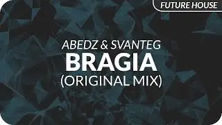 Abedz & SvanteG - Bragia (Original Mix)