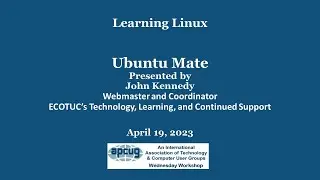 Ubuntu Mate, John Kennedy APCUG WedWorkshop 4-19-23