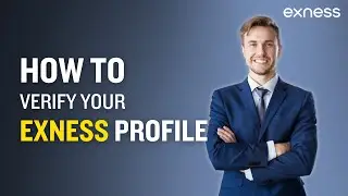 How to Verify Your Exness Account | Complete KYC Exness Guide