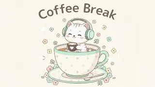 ☕ Coffee Break &ndash; Cute & Relaxing Lo-fi Cafe Music for Work, Study and Chill