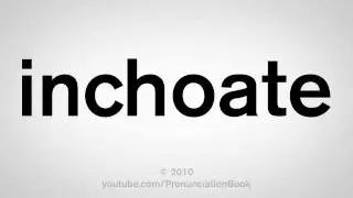 Как произносится Inchoate