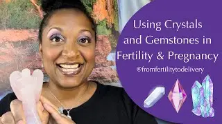 Using Crystals 💎 Gemstones in Fertility & Pregnancy!