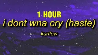 [1 HOUR] kurffew - i dont wna cry (haste) lyrics | i don't wanna cry i don't wanna fix you