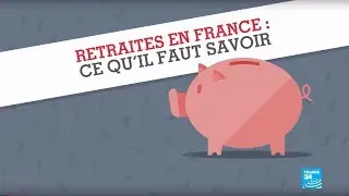 Retraites en France : Ce qu'il faut savoir