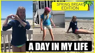 My Real and Relatable Day In My Life on SPRING BREAK