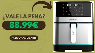 🤔 &iquest;Vale la pena la Cecotec Cecofry Supreme 8000 de 8 Litros?