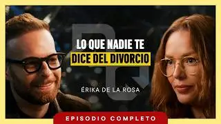 Erika de la Rosa: Una Conversaci&oacute;n sobre Familia y Divorcio