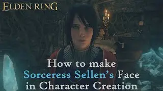 Elden Ring | HOW TO MAKE SORCERESS SELLEN'S FACE IN CHARACTER CREATION