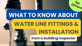 WATER LINE MATERIALS AND FITTINGS INSTALLATION REQUIREMENTS | DIY