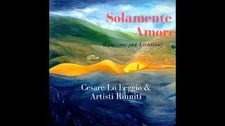 Cesare Lo Leggio & Artisti Riuniti - Solamente Amore (Canzone per Livatino)