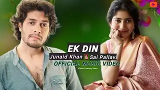 Ek Din Movie Song | Junaid Khan, Sai Pallavi | Aamir Khan Productions